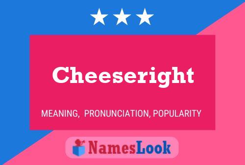 Poster del nome Cheeseright