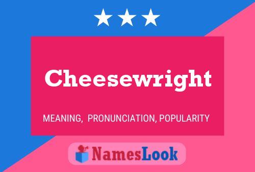 Poster del nome Cheesewright