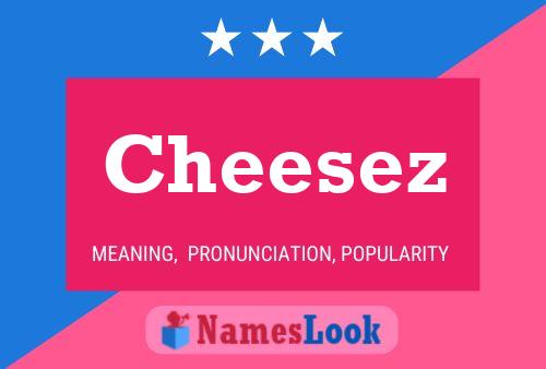 Poster del nome Cheesez