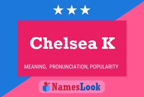 Poster del nome Chelsea K