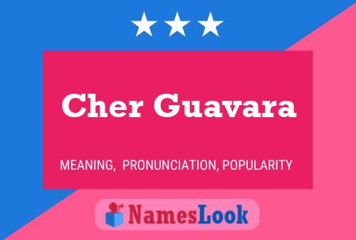 Poster del nome Cher Guavara