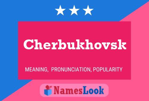 Poster del nome Cherbukhovsk