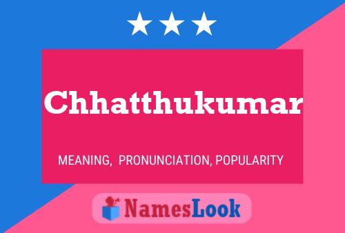 Poster del nome Chhatthukumar