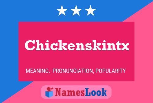 Poster del nome Chickenskintx