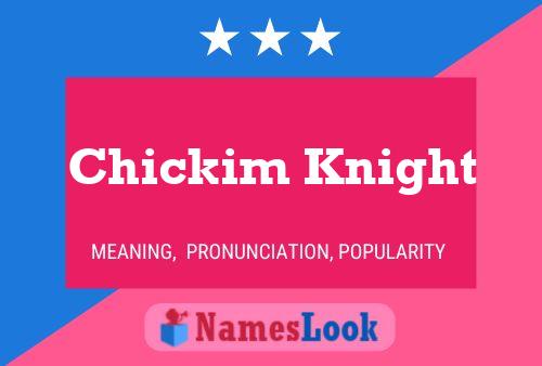 Poster del nome Chickim Knight