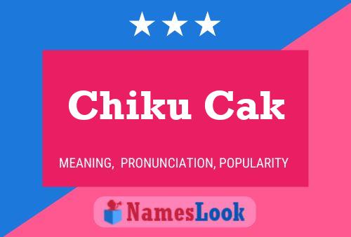 Poster del nome Chiku Cak