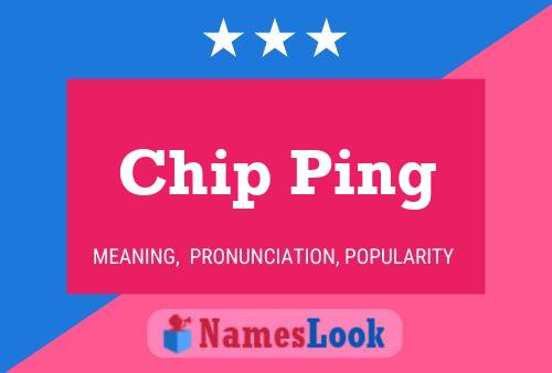 Poster del nome Chip Ping