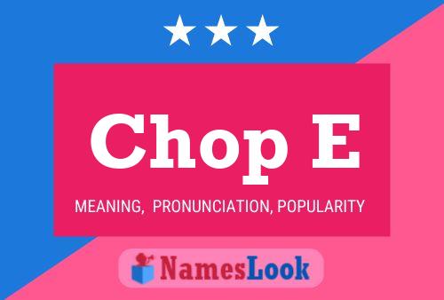 Poster del nome Chop E