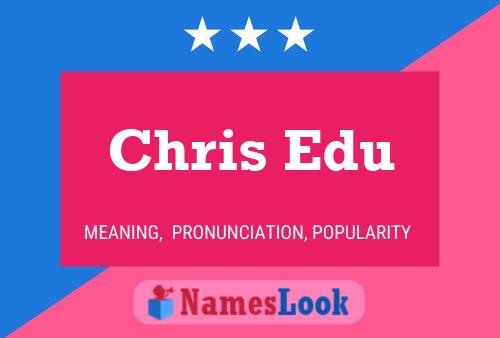 Poster del nome Chris Edu