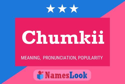 Poster del nome Chumkii