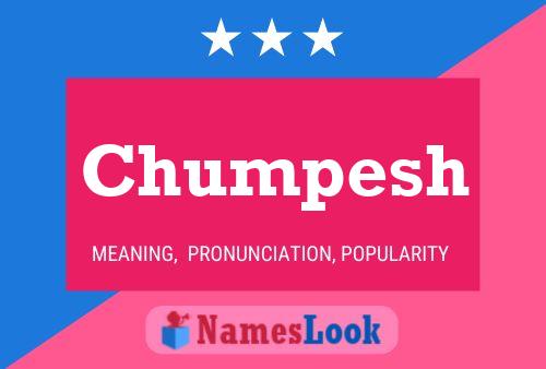 Poster del nome Chumpesh