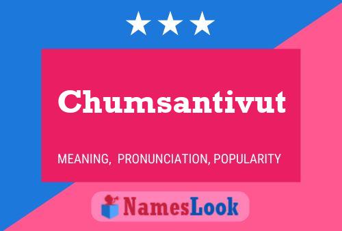 Poster del nome Chumsantivut