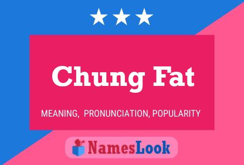 Poster del nome Chung Fat