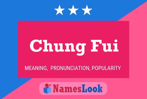 Poster del nome Chung Fui