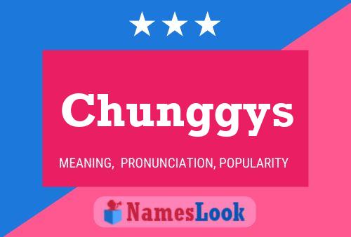 Poster del nome Chunggys