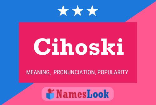 Poster del nome Cihoski