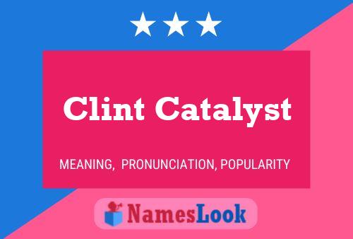 Poster del nome Clint Catalyst