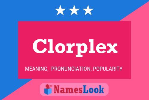 Poster del nome Clorplex