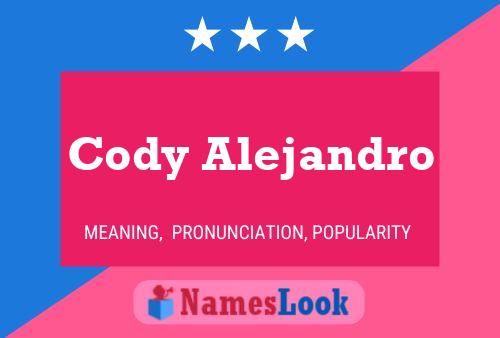 Poster del nome Cody Alejandro