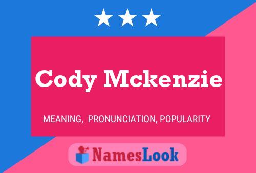 Poster del nome Cody Mckenzie