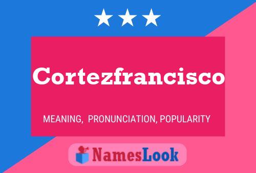 Poster del nome Cortezfrancisco