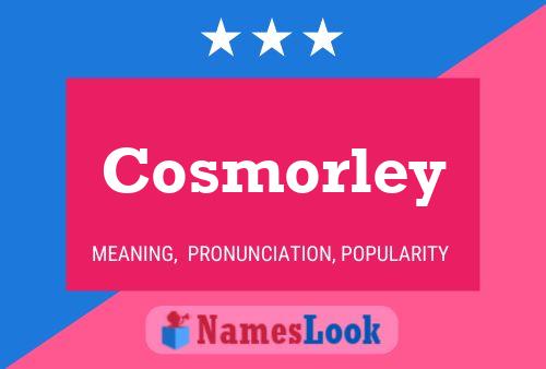 Poster del nome Cosmorley