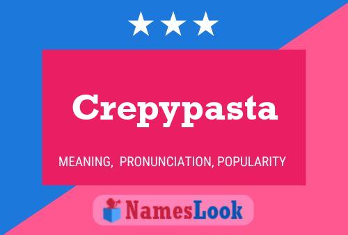 Poster del nome Crepypasta