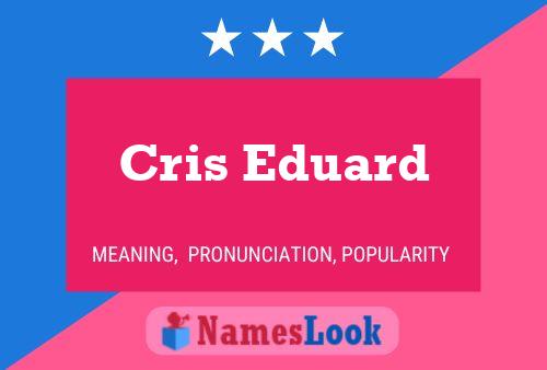 Poster del nome Cris Eduard