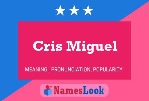 Poster del nome Cris Miguel