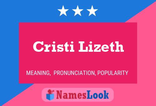 Poster del nome Cristi Lizeth