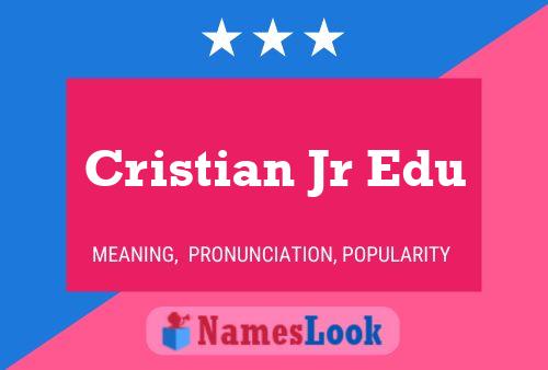 Poster del nome Cristian Jr Edu