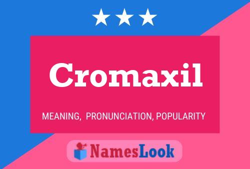 Poster del nome Cromaxil