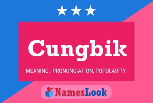 Poster del nome Cungbik