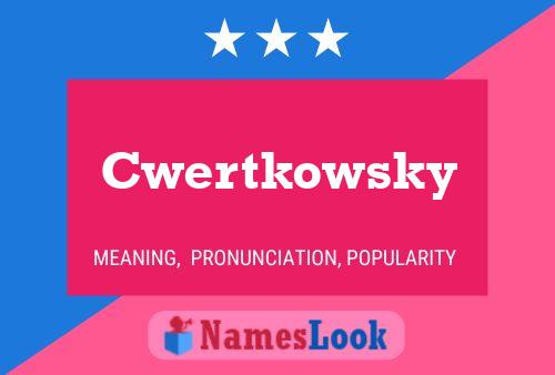 Poster del nome Cwertkowsky