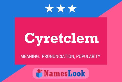 Poster del nome Cyretclem