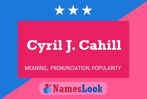 Poster del nome Cyril J. Cahill