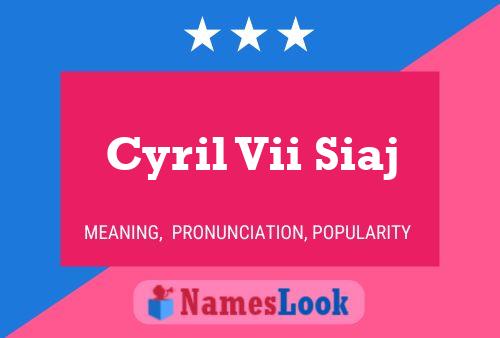 Poster del nome Cyril Vii Siaj