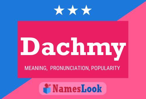 Poster del nome Dachmy