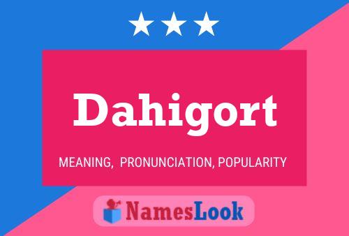 Poster del nome Dahigort