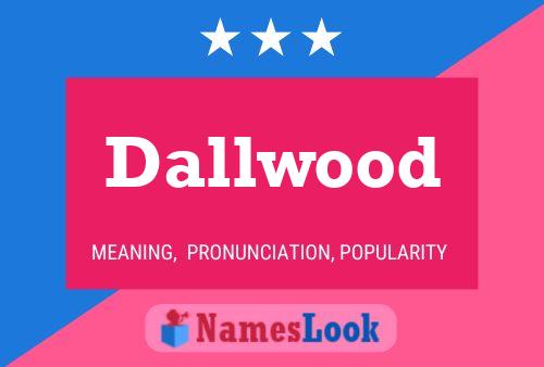 Poster del nome Dallwood