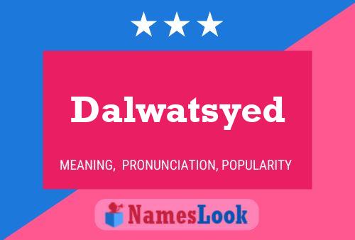 Poster del nome Dalwatsyed