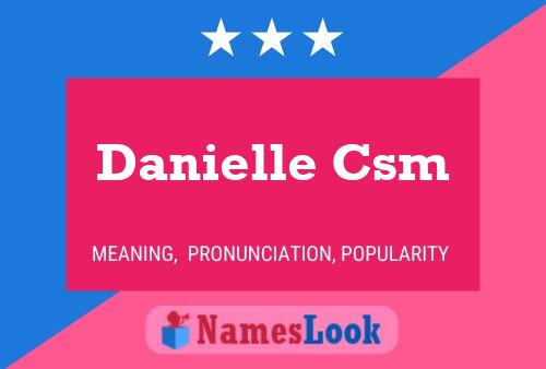 Poster del nome Danielle Csm