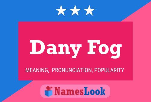 Poster del nome Dany Fog