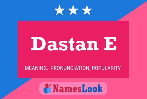 Poster del nome Dastan E