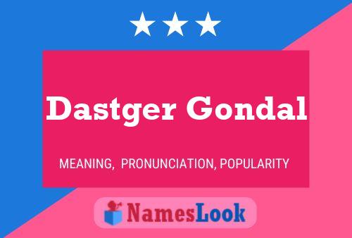 Poster del nome Dastger Gondal