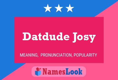 Poster del nome Datdude Josy