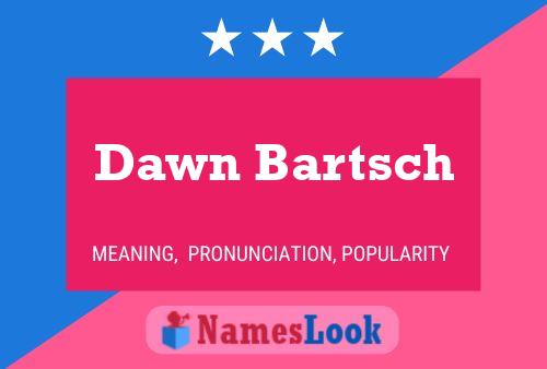 Poster del nome Dawn Bartsch