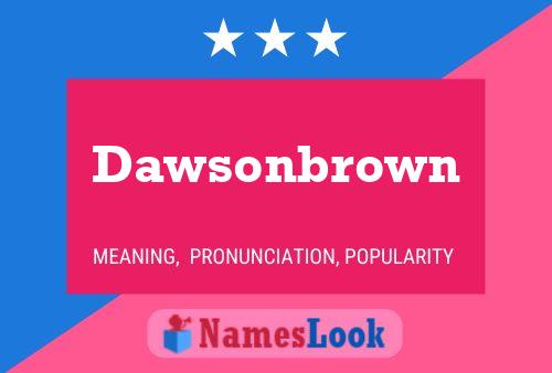 Poster del nome Dawsonbrown