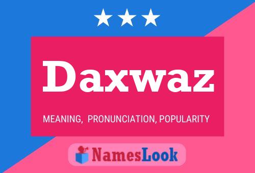 Poster del nome Daxwaz