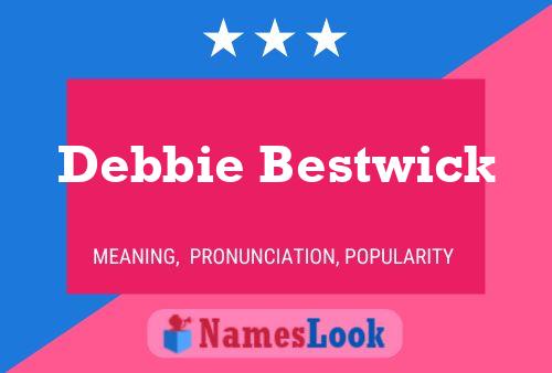 Poster del nome Debbie Bestwick